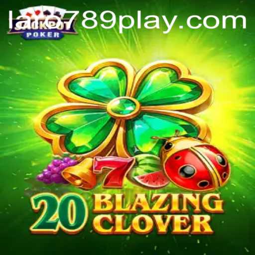 Unveiling 20BlazingClover: A Thrilling Game Experience with LARO789 PLAY