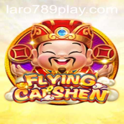 FlyingCaiShen: A Glimpse into the Divine World of LARO789 PLAY