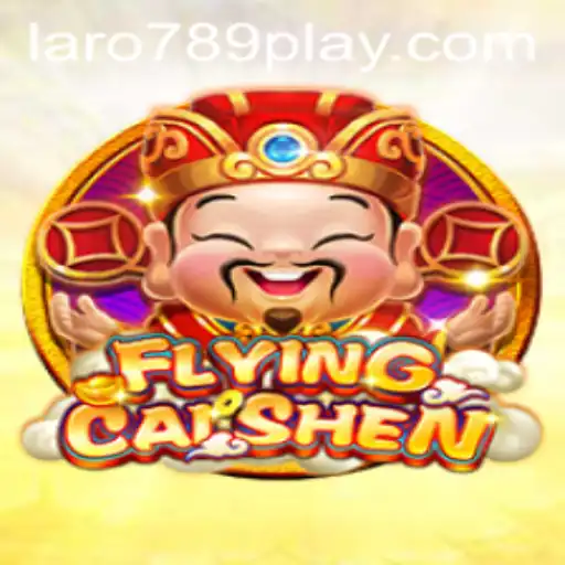 FlyingCaiShen: A Glimpse into the Divine World of LARO789 PLAY